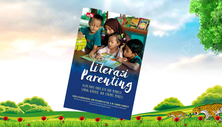 Ilustrasi: Cover buku “Literasi Parenting agar Anak-Anak Kita Hobi Membaca, Senang Berpikir, dan Terampil Menulis” - (Sumber: Arie/BJN)